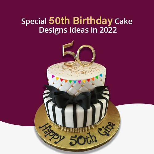 Special 50th Birthday Cake Designs Ideas in 2022